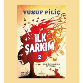 İlk Şarkım Yusuf Piliç Ephesus Yayınları