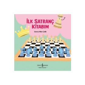 İlk Satranç Kitabım - Gonca Mine Çelik