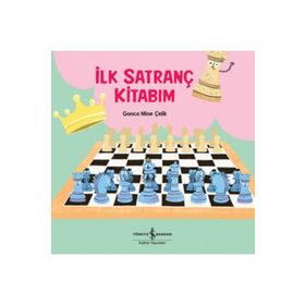 İlk Satranç Kitabım - Gonca Mine Çelik