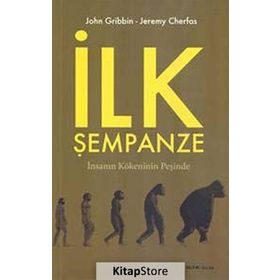 İLK ŞEMPANZE İNSANIN KÖKENİNİN PEŞİNDE - JOHN GRIBBIN;JEREMY CHERFAS