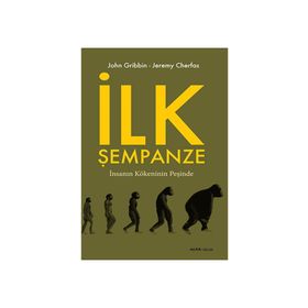 İLK ŞEMPANZE İNSANIN KÖKENİNİN PEŞİNDE - JOHN GRIBBIN;JEREMY CHERFAS