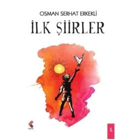 İlk Şiirler - Osman Serhat Erkekli