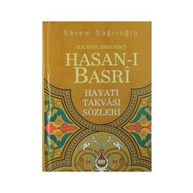 İLK SIVIL DİRENİŞÇİ HASAN-I BASRI HAYATI, TAKVASI, SÖZLERİ - EKREM SAĞIROĞLU