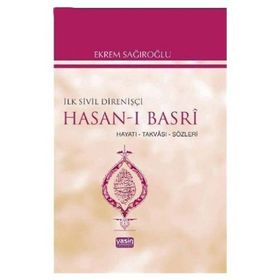 İLK SIVIL DİRENİŞÇİ HASAN-I BASRI HAYATI, TAKVASI, SÖZLERİ - EKREM SAĞIROĞLU