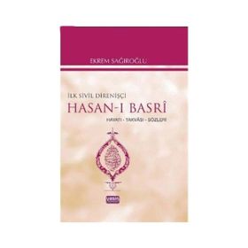 İLK SIVIL DİRENİŞÇİ HASAN-I BASRI HAYATI, TAKVASI, SÖZLERİ - EKREM SAĞIROĞLU
