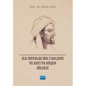 İlk Sosyolog İbni Haldun ve Batıya Düşen Gölgesi Nobel Akademik Yayıncılık