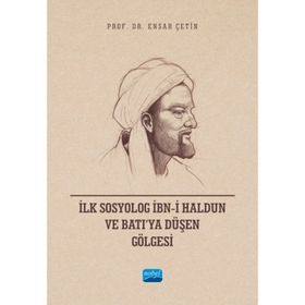 İlk Sosyolog İbni Haldun ve Batıya Düşen Gölgesi Nobel Akademik Yayıncılık