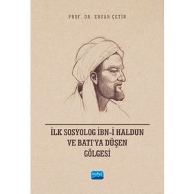 İlk Sosyolog İbni Haldun ve Batıya Düşen Gölgesi Nobel Akademik Yayıncılık