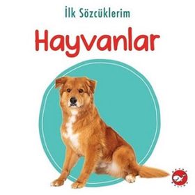 İlk Sözcüklerim 3 - Hayvanlar - Beyaz Balina Yayınları
