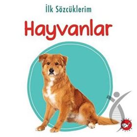 İlk Sözcüklerim 3 - Hayvanlar - Beyaz Balina Yayınları