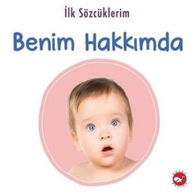 İlk Sözcüklerim Benim Hakkımda - Beyaz Balina Yayınları