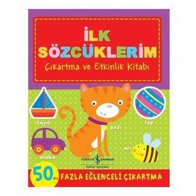 İlk Sözcüklerim Çıkartma ve Etkinlik Kitabı - İş Bankası Kültür Yayınları
