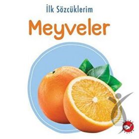 İlk Sözcüklerim - Meyveler - Beyaz Balina Yayınları