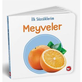 İlk Sözcüklerim - Meyveler - Beyaz Balina Yayınları