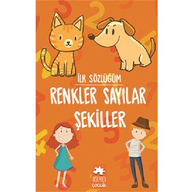 İlk Sözlüğüm Renkler Sayılar Şekiller Eksik Parça Yayınları Eksik Parça Yayınları