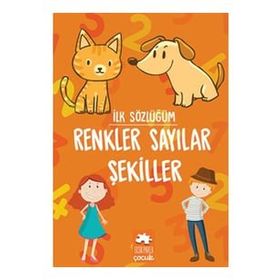 İlk Sözlüğüm Renkler Sayılar Şekiller Eksik Parça Yayınları Eksik Parça Yayınları