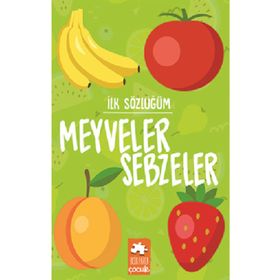 İlk Sözlüğüm - Sebzeler Meyveler - Eksik Parça Yayınları