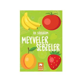 İlk Sözlüğüm - Sebzeler Meyveler - Eksik Parça Yayınları