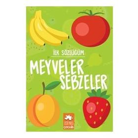 İlk Sözlüğüm - Sebzeler Meyveler - Eksik Parça Yayınları