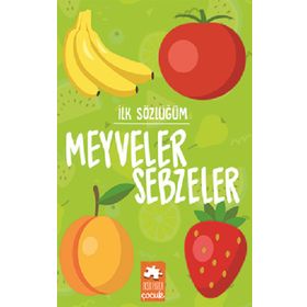 İlk Sözlüğüm - Sebzeler Meyveler - Eksik Parça Yayınları