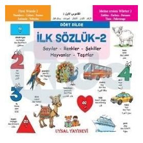 İlk Sözlük 2 - Sayılar - Renkler - Şekiller - Hayvanlar - Taşıtlar - kollektif
