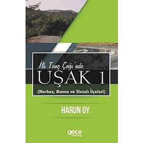 İlk Tunç Çağı'nda Uşak 1 - Harun Oy