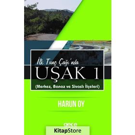 İlk Tunç Çağı'nda Uşak 1 - Harun Oy