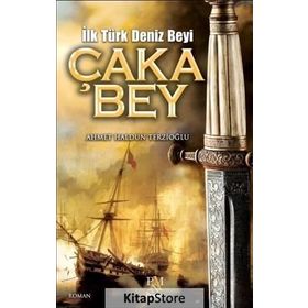 İlk Türk Deniz Beyi Çaka Bey - Ahmet Haldun Terzioğlu