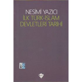İlk Türk İslam Devletleri Tarihi - Nesimi Yazıcı