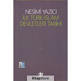 İlk Türk İslam Devletleri Tarihi - Nesimi Yazıcı