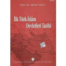 İlk Türk İslam Devletleri Tarihi - Nesimi Yazıcı