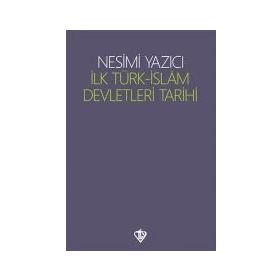 İlk Türk İslam Devletleri Tarihi - Nesimi Yazıcı