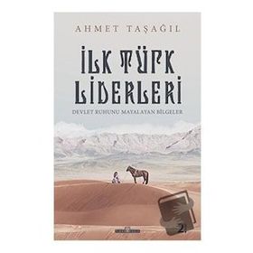 İlk Türk Liderleri - Ahmet Taşağıl