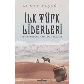 İlk Türk Liderleri - Ahmet Taşağıl