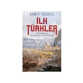 İlk Türkler - Ahmet Taşağıl