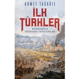 İlk Türkler - Ahmet Taşağıl
