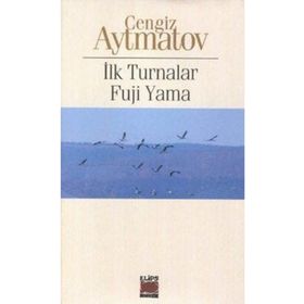 İlk Turnalar - Cengiz Aytmatov