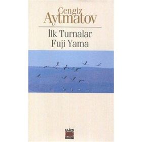 İlk Turnalar - Cengiz Aytmatov