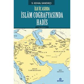 İlk Üç Asırda İslam Coğrafyasında Hadis - S. Kemal Sandıkçı