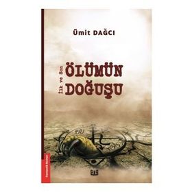 İlk ve Son – Ölümün Doğuşu - Ümit Dağcı