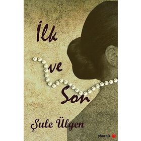 İlk ve Son - Şule Ülgen
