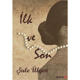 İlk ve Son - Şule Ülgen