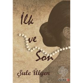 İlk ve Son - Şule Ülgen