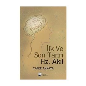 İlk ve Son Tanrı Hz. Akıl - Cafer Akkaya