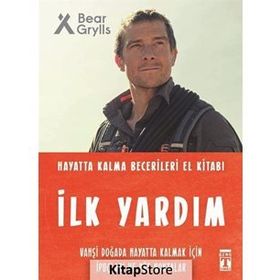 İlk Yardım - Hayatta Kalma Becerileri El Kitabı - Bear Grylls
