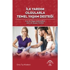 İlk Yardım Olgularla Temel Yaşam Desteği - Ema Tıp Kitabevi