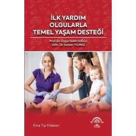 İlk Yardım Olgularla Temel Yaşam Desteği - Ema Tıp Kitabevi