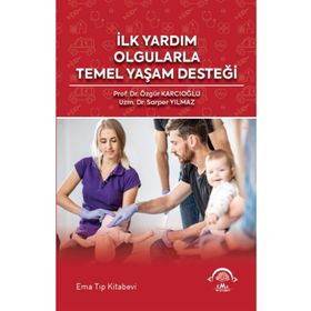 İlk Yardım Olgularla Temel Yaşam Desteği - Ema Tıp Kitabevi