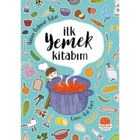 İlk Yemek Kitabım - Hatice Özdemir Tülün