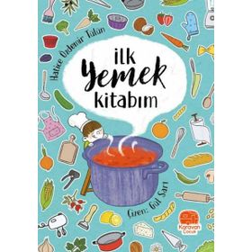 İlk Yemek Kitabım - Hatice Özdemir Tülün